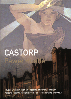 Castorp - Huelle, Pawel, and Lloyd-Jones, Antonia (Translated by)