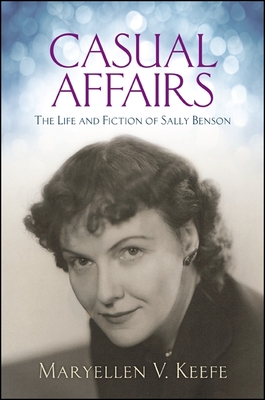 Casual Affairs: The Life and Fiction of Sally Benson - Keefe, Maryellen V