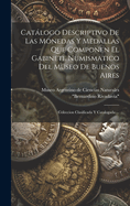Catlogo Descriptivo De Las Monedas Y Medallas Que Componen El Gabinete Numismatico Del Museo De Buenos Aires: Coleccion Clasificada Y Catalogada ...
