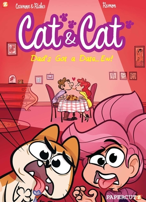 Cat and Cat #3: My Dad's Got a Date... Ew! - Cazenove, Christophe, and Ramon