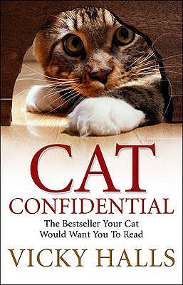 Cat Confidential: The Book Your Cat Would Want You To Read - Halls, Vicky