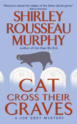 Cat Cross Their Graves: A Joe Grey Mystery - Murphy, Shirley Rousseau