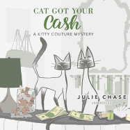 Cat Got Your Cash: A Kitty Couture Mystery