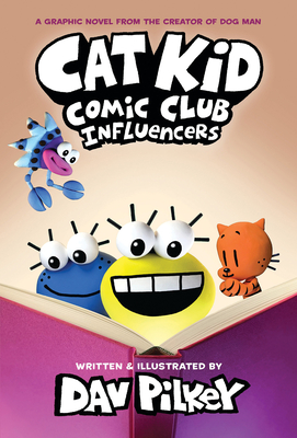 Cat Kid Comic Club: Influencers: A Graphic Novel (Cat Kid Comic Club #5): From the Creator of Dog Man - 