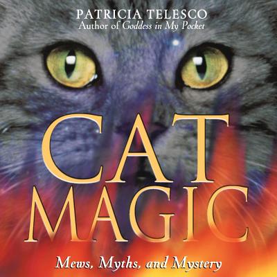 Cat Magic: Mews, Myths, and Mystery - Telesco, Patricia