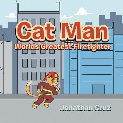 Cat Man: World's Greatest Firefighter - Cruz, Jonathan