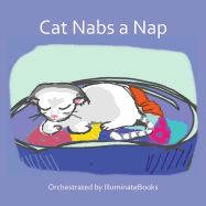 Cat Nabs a Nap: Orchestrated by illuminateBooks