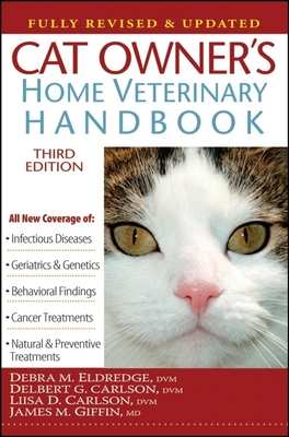 Cat Owner's Home Veterinary Handbook, Fully Revised and Updated - Eldredge, Debra M, and Carlson, Delbert G, and Carlson, Liisa D