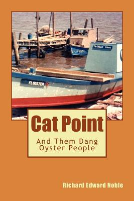 Cat Point: And Them Dang Oyster People - Noble, Richard Edward