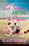 Cat Sitter Among the Pigeons: A Dixie Hemingway Mystery