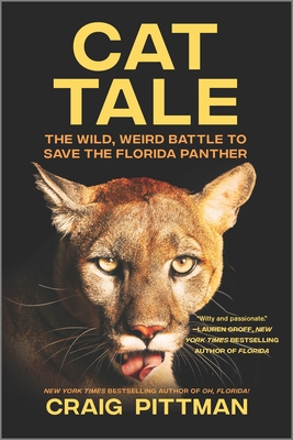Cat Tale: The Wild, Weird Battle to Save the Florida Panther - Pittman, Craig