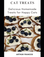 Cat Treats: Delicious Homemade Treats for Happy Cats