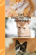 Cat Vaccination Schedule: Brilliant Cat Vaccination Schedule book, useful Vaccination Reminder, Vaccination Booklet, Vaccine Record Book For Cats.
