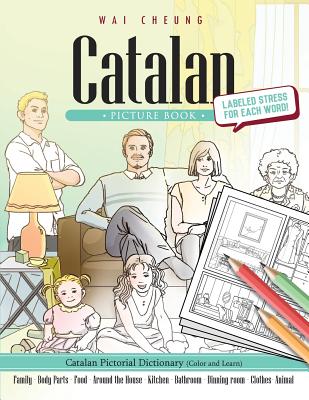 Catalan Picture Book: Catalan Pictorial Dictionary (Color and Learn) - Cheung, Wai