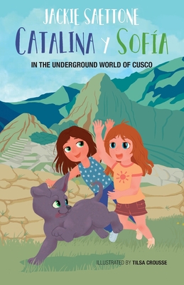 Catalina and Sofia in the underground world of Cusco - Saettone, Jackie, and Rivas, May (Editor)