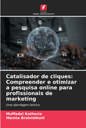 Catalisador de cliques: Compreender e otimizar a pesquisa online para profissionais de marketing