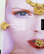 Catalog Design: The Art of Creating Desire - Edwards, Dianna, and Valentine, Robert