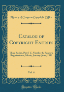 Catalog of Copyright Entries, Vol. 6: Third Series, Part 5 C, Number 1; Renewal Registrations, Music; January-June, 1952 (Classic Reprint)