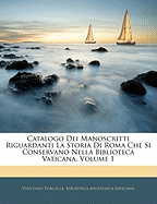 Catalogo Dei Manoscritti Riguardanti La Storia Di Roma Che Si Conservano Nella Biblioteca Vaticana, Volume 1