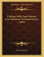 Catalogo Delle Opere Esposte Con Prefazione Di Claudio Treves (1899)