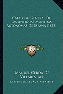 Catalogo General De Las Antiguas Monedas Autonomas De Espana (1858)