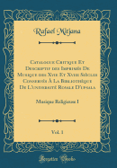 Catalogue Critique Et Descriptif Des Imprim?s de Musique Des Xvie Et Xviie Si?cles Conserv?s ? La Biblioth?que de l'Universit? Royale d'Upsala, Vol. 1: Musique Religieuse I (Classic Reprint)