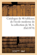 Catalogue de 46 Tableaux de l'?cole Moderne de la Collection de M. S.
