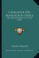 Catalogue Des Manuscrits Grecs: Des Bibliotheques de Suisse (1886)