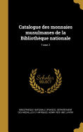 Catalogue Des Monnaies Musulmanes de La Bibliotheque Nationale; Tome 2