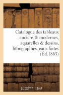 Catalogue Des Tableaux Anciens & Modernes, Aquarelles & Dessins, Lithographies, Eaux-Fortes,: Estampes Et Livres ? Figures, Composant Le Cabinet de Feu Le Colonel de la Combe