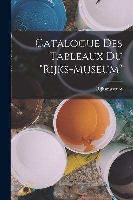 Catalogue Des Tableaux Du "Rijks-Museum" - Rijksmuseum