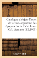 Catalogue d'Objets d'Art Et de Vitrine, Argenterie Des ?poques Louis XV Et Louis XVI, Diamants: Bijoux, Tableaux, Dessins, Miniatures de l'?cole Fran?aise