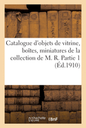 Catalogue d'Objets de Vitrine, Bo?tes, Miniatures Des ?poques Louis XV, Louis XVI, Empire
