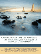 Catalogue gnral des manuscrits des bibliothques publiques de France: Dpartements