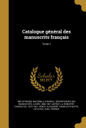 Catalogue gnral des manuscrits franais; Tome 1