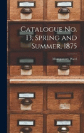 Catalogue no. 13, Spring and Summer, 1875