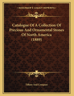 Catalogue of a Collection of Precious and Ornamental Stones of North America (1889)