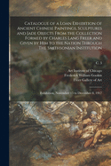 Catalogue of a Loan Exhibition of Ancient Chinese Paintings, Sculptures and Jade Objects From the Collection Formed by Charles Lang Freer and Given by Him to the Nation Through The Smithsonian Institution: Exhibition, November 15 to December 8, 1917; c. 3