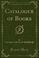 Catalogue of Books (Classic Reprint)