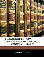 Catalogue of Bowdoin College and the Medical School of Maine