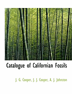 Catalogue of Californian Fossils