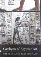 Catalogue of Egyptian Art: The Cleveland Museum of Art