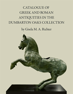 Catalogue of Greek and Roman Antiquities in the Dumbarton Oaks Collection
