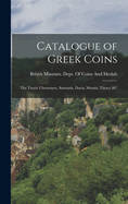 Catalogue of Greek Coins: The Tauric Chersonese, Sarmatia, Dacia, Moesia, Thrace &C