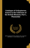 Catalogue of Orthopterous Insects in the Collection of the British Museum; Part I., Phasmidae