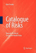 Catalogue of Risks: Natural, Technical, Social and Health Risks