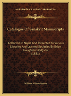 Catalogue Of Sanskrit Manuscripts: Collected In Nepal And Presented To Various Libraries And Learned Societies By Brian Houghton Hodgson (1881)