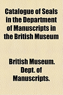 Catalogue of Seals in the Department of Manuscripts in the British Museum