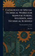 Catalogue of Special Technical Works for Manufacturers, Students, and Technical Schools