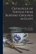 Catalogue of Textiles From Burying-grounds in Egypt; 1